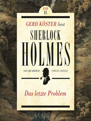 cover image of Das letzte Problem--Gerd Köster liest Sherlock Holmes, Band 18
